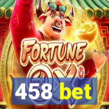 458 bet